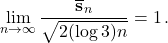 \begin{equation*} \lim_{n \to \infty} \frac{\overline{\mathbf{s}}_n} {\sqrt{2\cstar(\log 3)n} } = 1\,.\end{equation*}