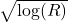 \sqrt{\log (R) }