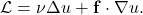 \[\mathcal{L} = \nu \Delta u + \mathbf{f} \cdot \nabla u.\]