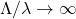 \Lambda / \lambda \to \infty